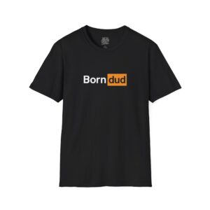 Born Dud T-Shirt